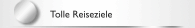 Tolle Reiseziele